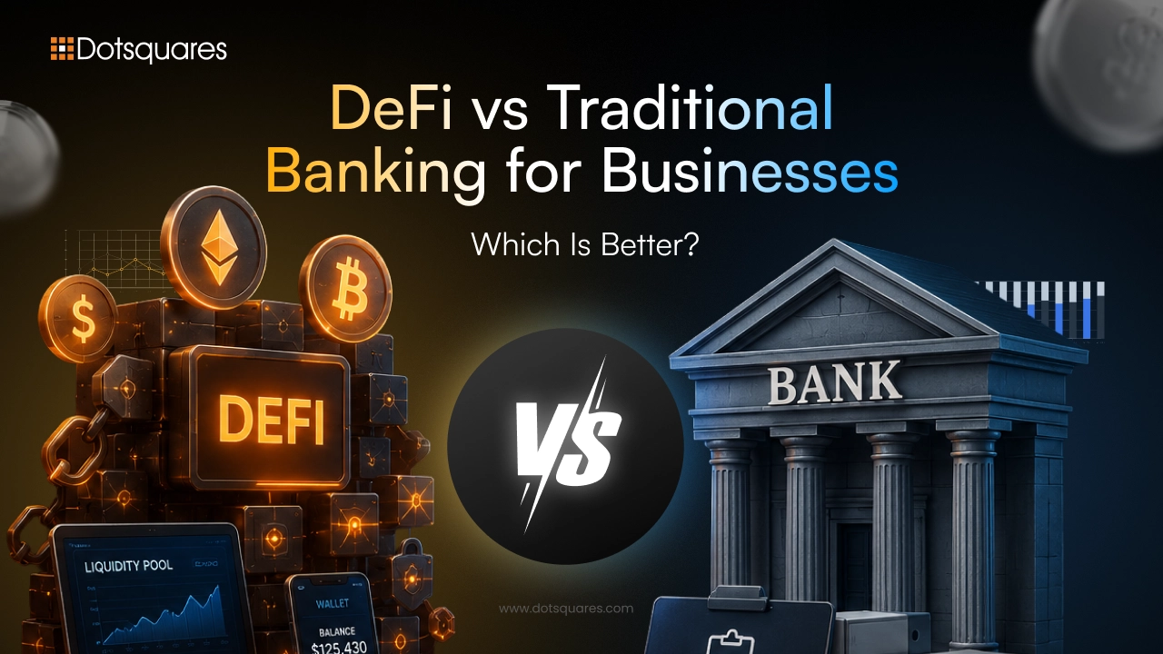 DeFi vs Traditional Banking for Businesses: Which Is Better?