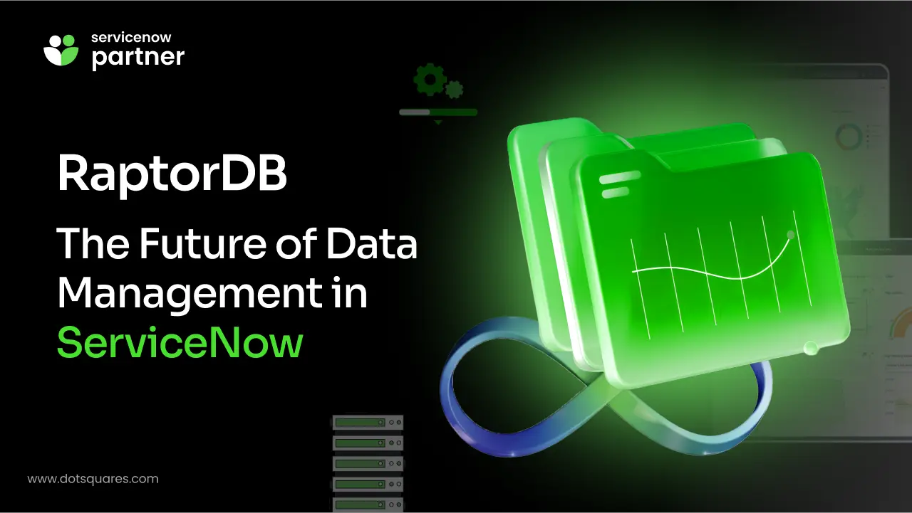 RaptorDB: The Upgrade That Will Change How You Handle Data in ServiceNow