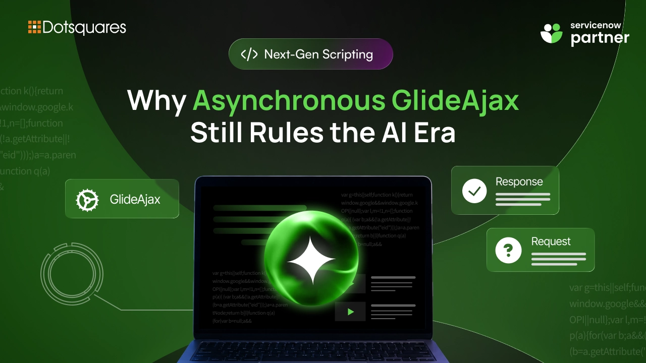 Next-Gen Scripting: Why Asynchronous GlideAjax Still Rules the AI Era