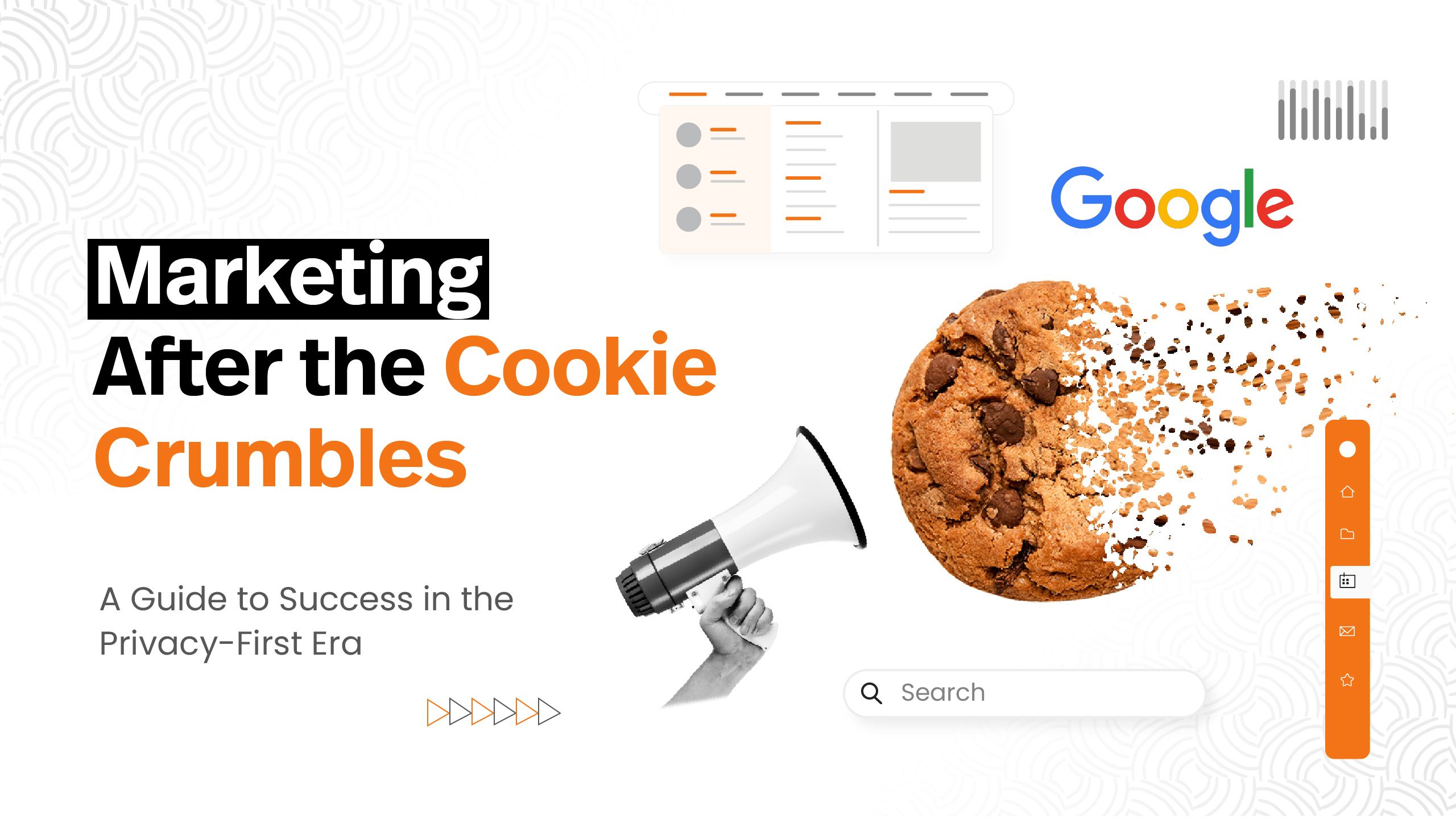 Marketing After the Cookie Crumbles: A Guide to Success in the Privacy-First Era