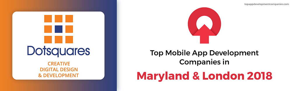 DOTSQUARES HAS BEEN ANNOUNCED AS ONE OF THE TOP TRUSTED MOBILE APP DEVELOPMENT COMPANIES IN LONDON & MARYLAND BY TOPAPPDEVELOPMENTCOMPANIES.COM
