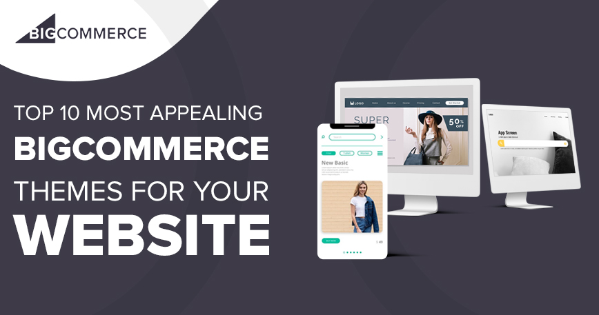 Top 10 Most Appealing BigCommerce Themes For Your Website