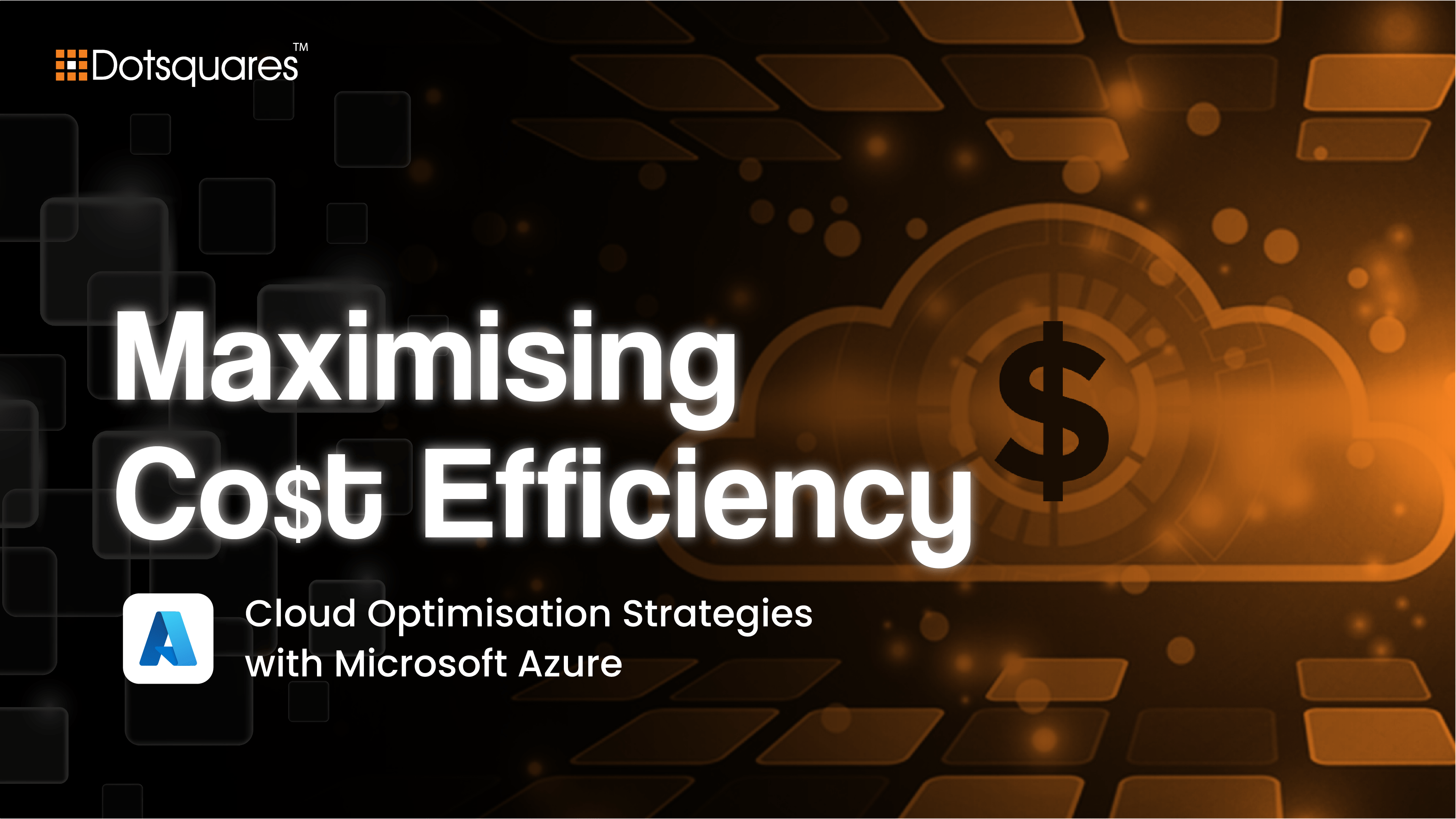 Maximising Cost Efficiency: Cloud Optimisation Strategies with Microsoft Azure