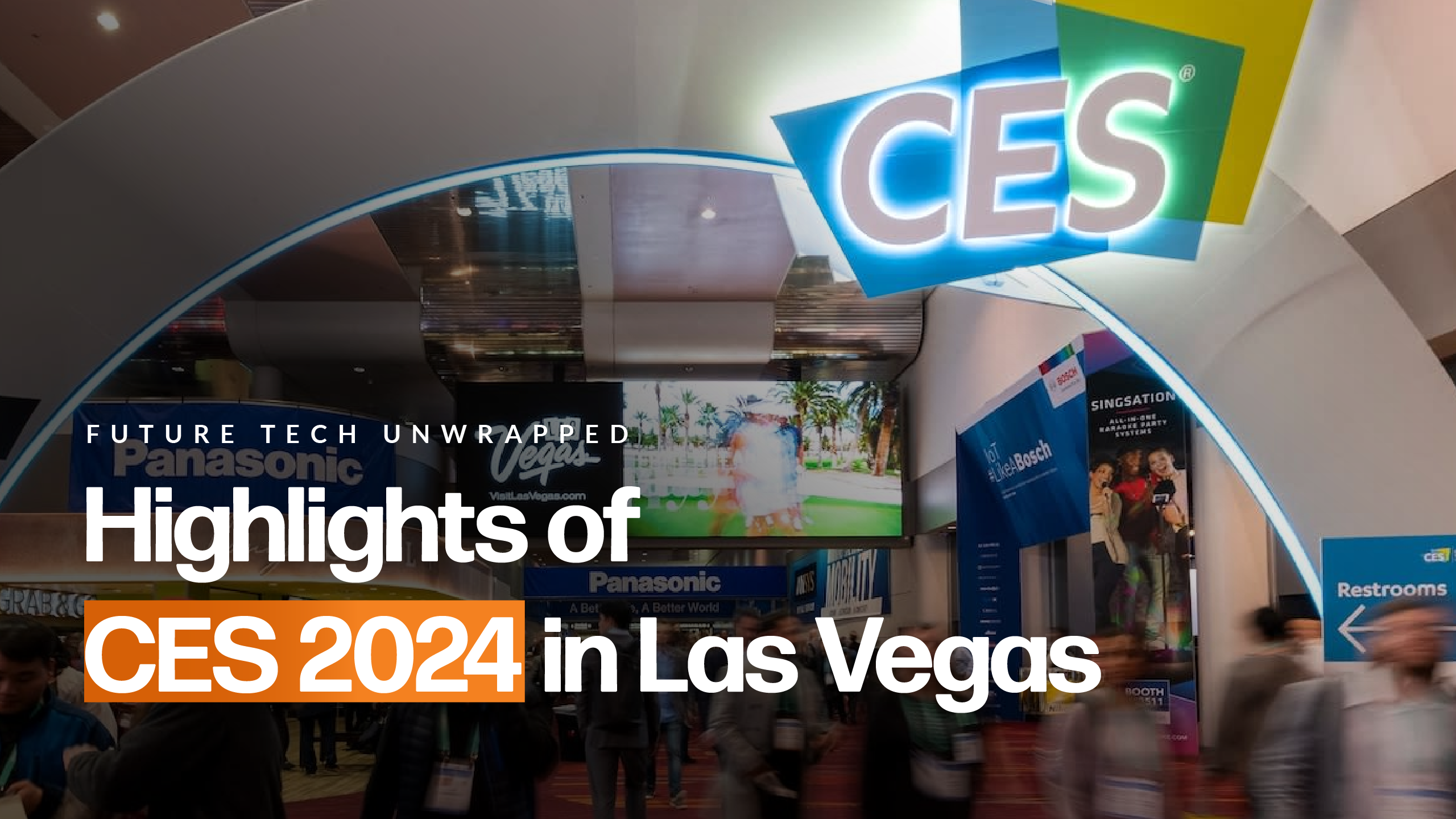 Future Tech Unwrapped: Highlights of CES 2024 in Las Vegas