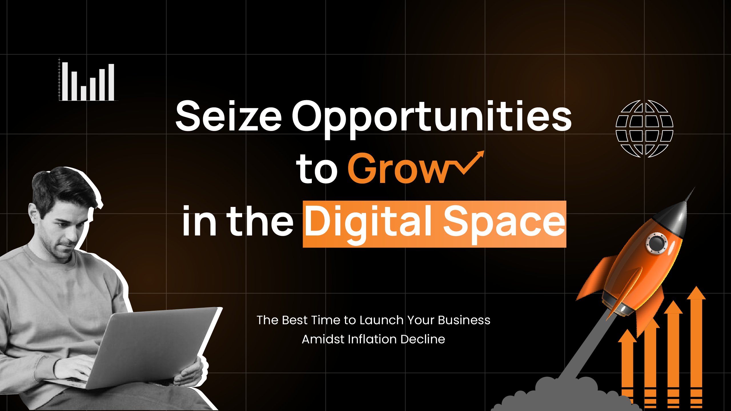 Seize Opportunities to Grow in the Digital Space: The Best Time to Launch Your Business Amidst Inflation Decline