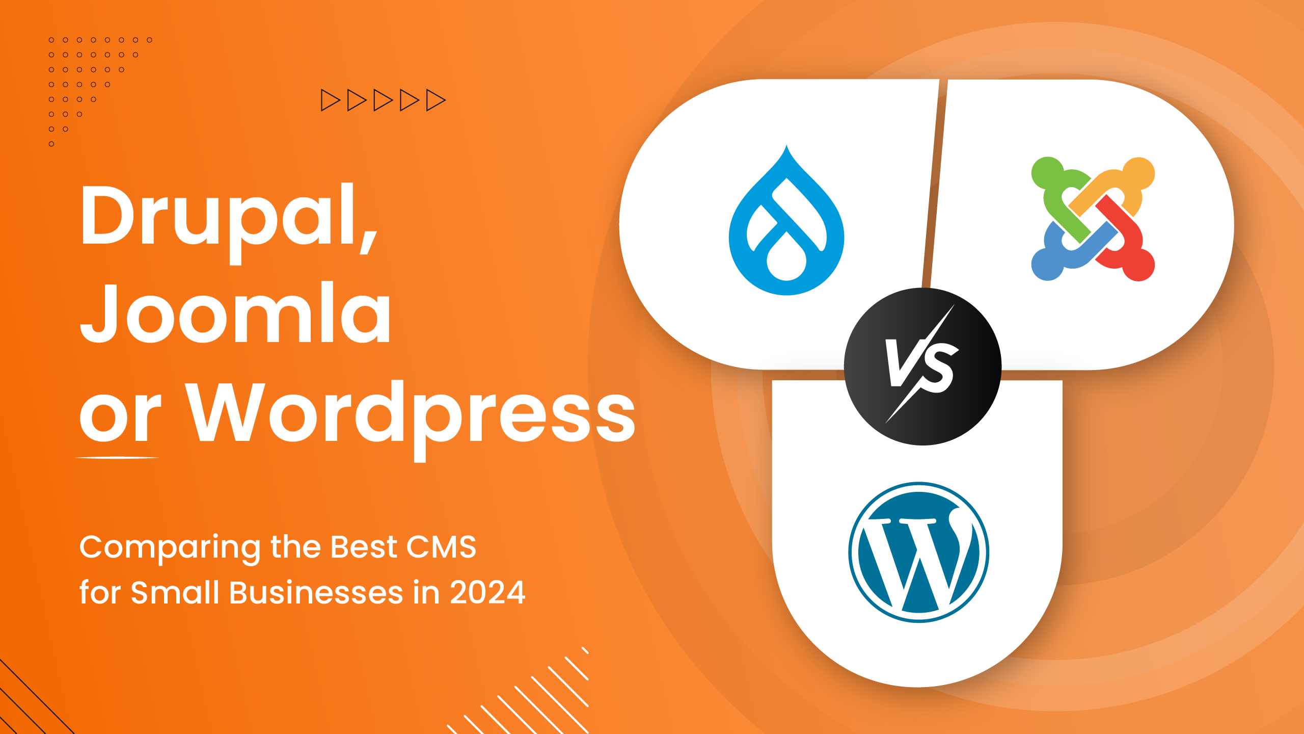 Drupal, Joomla or WordPress: Comparing the Best CMS for Small Businesses in 2024