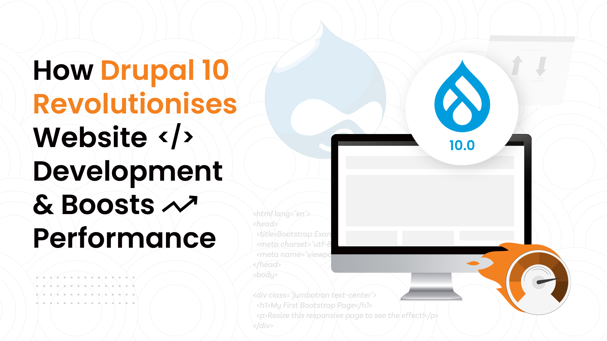 How Drupal 10 Revolutionises Website Development and Boosts Performance