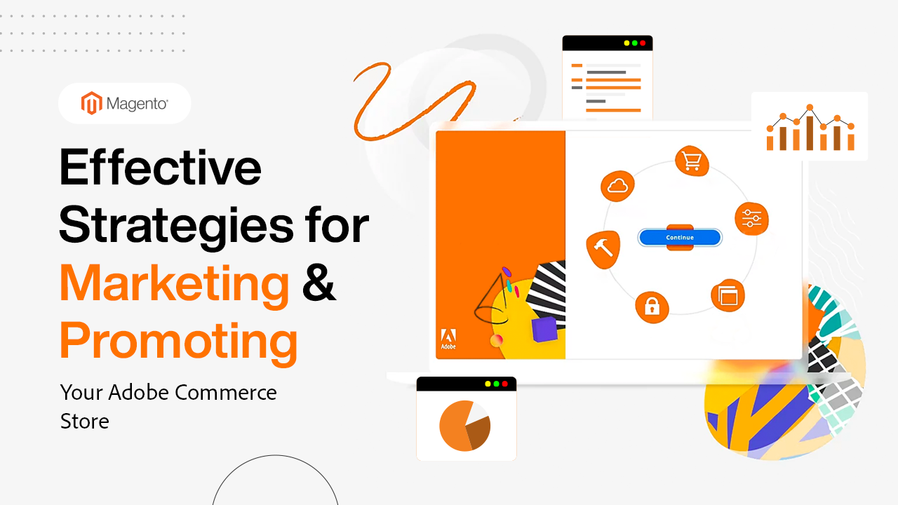 Effective Strategies for Marketing and Promoting Your Adobe Commerce Store
