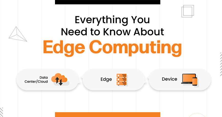 Everything You Need to Know About Edge Computing