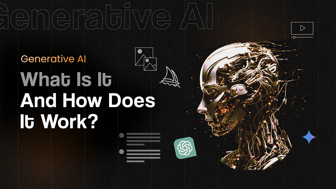 Generative AI: What Is It And How Does It Work?