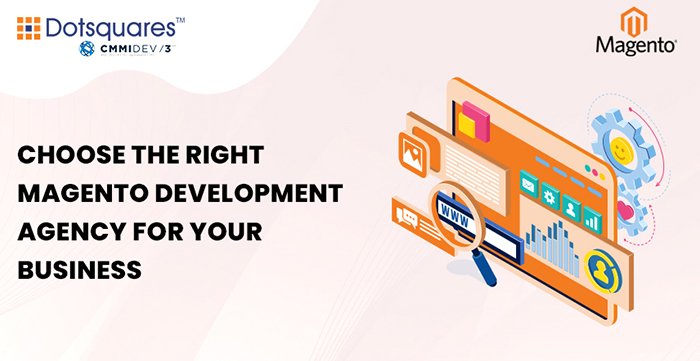 Choose the Right Magento Development Agency for Your Business