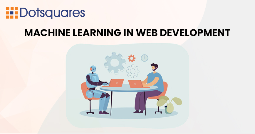 How Employing Machine Learning in Web Development Is Powering Enterprise Mobility?
