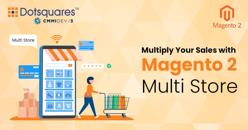 Multiply Your Sales with Magento 2 Multi Store