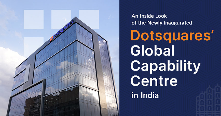 An Inside Look of the Newly Inaugurated Dotsquares’ Global Capability Centre in India