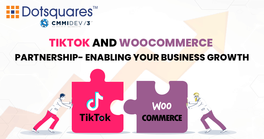 TikTok and WooCommerce Partnership- Enabling Your Business Growth