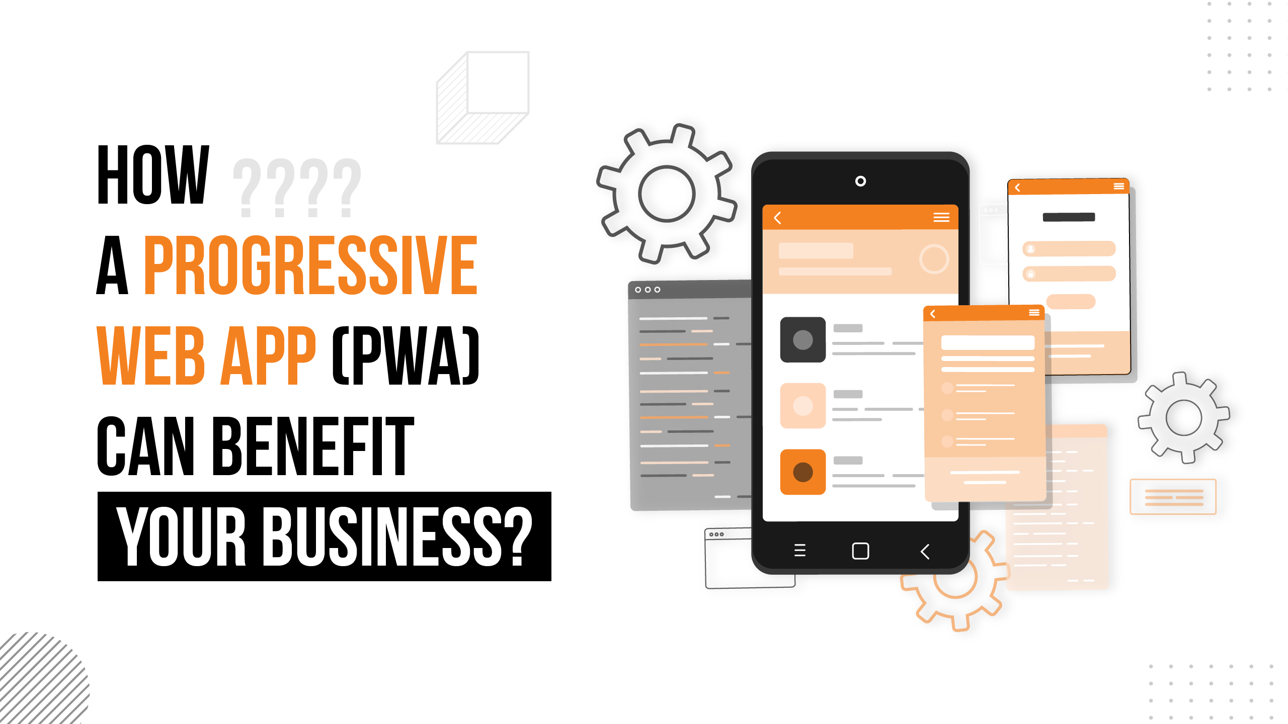 How a Progressive Web App (PWA) Can Benefit Your Business?