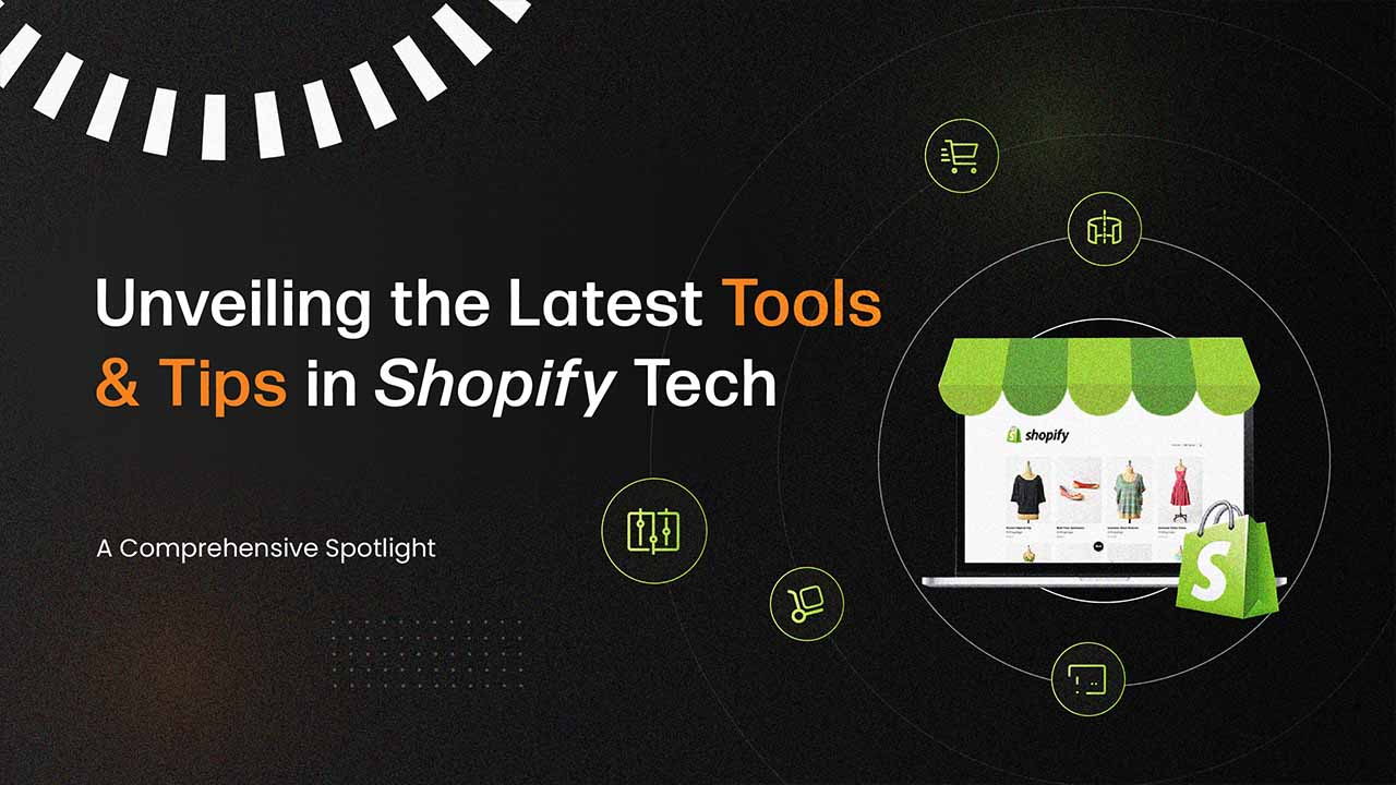 Latest Tools and Tips in Shopify Tech: A Comprehensive Overview