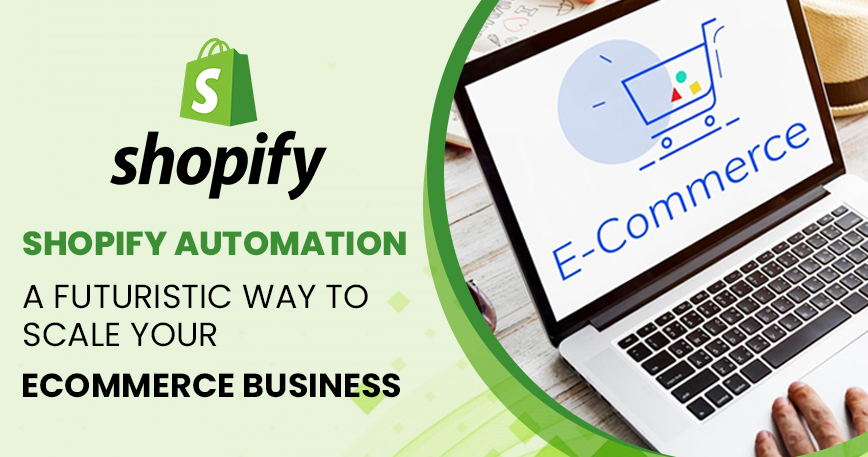 Shopify Automation: A Futuristic Way to Scale Your Ecommerce Business