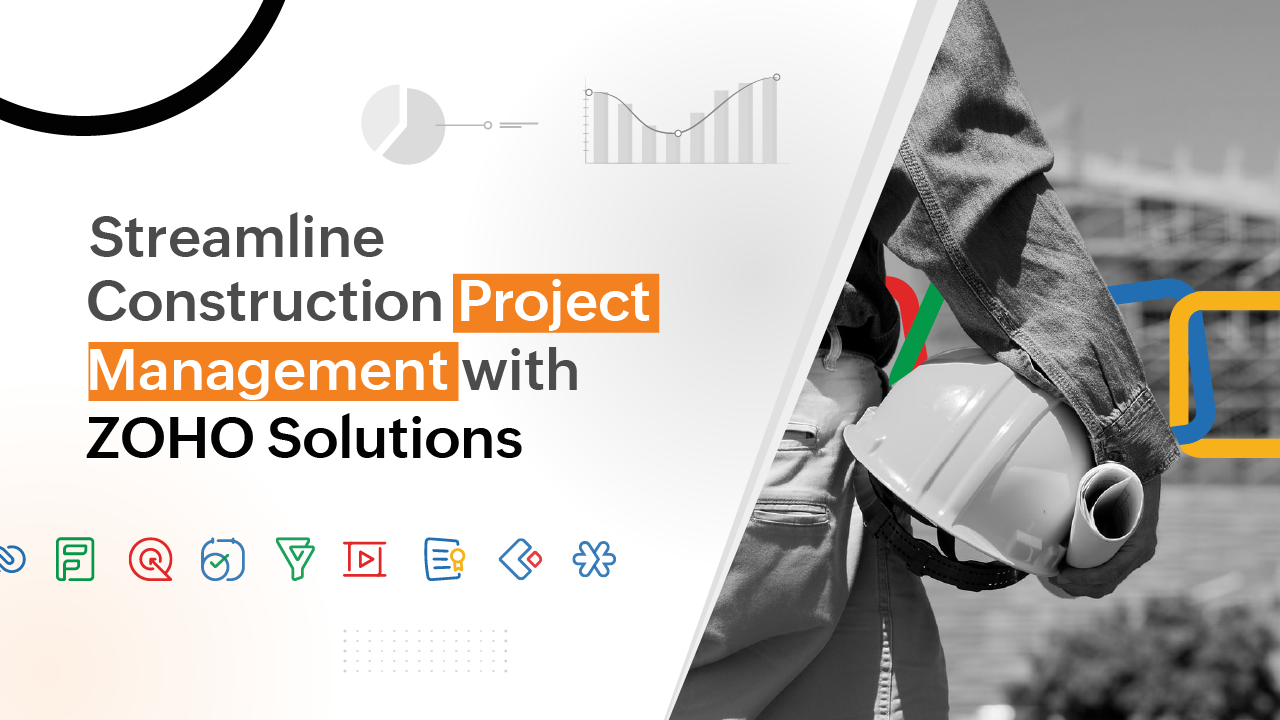 Streamline Construction Project Management With Zoho Solutions